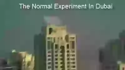 How Normal Experiment In Dubai